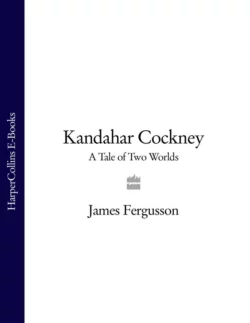 Kandahar Cockney: A Tale of Two Worlds, James Fergusson