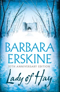 Lady of Hay: An enduring classic – gripping, atmospheric and utterly compelling, Barbara Erskine