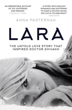 Lara: The Untold Love Story That Inspired Doctor Zhivago, Anna Pasternak