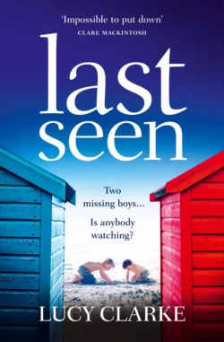 Last Seen: A gripping psychological thriller  full of secrets and twists Lucy Clarke