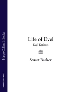 Life of Evel: Evel Knievel, Stuart Barker