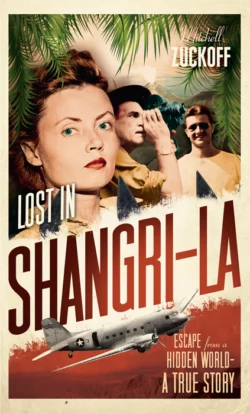 Lost in Shangri-La: Escape from a Hidden World - A True Story, MItchell Zuckoff