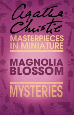 Magnolia Blossom: An Agatha Christie Short Shorty, Агата Кристи