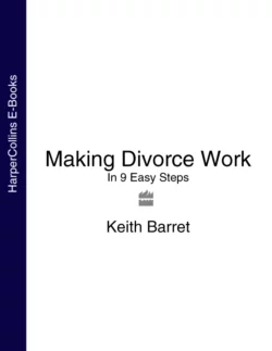 Making Divorce Work: In 9 Easy Steps, Keith Barret