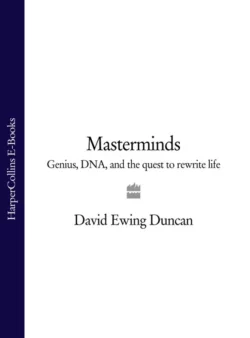 Masterminds: Genius  DNA  and the Quest to Rewrite Life David Duncan