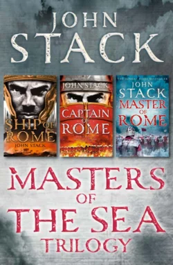 Masters of the Sea Trilogy: Ship of Rome, Captain of Rome, Master of Rome, John Stack