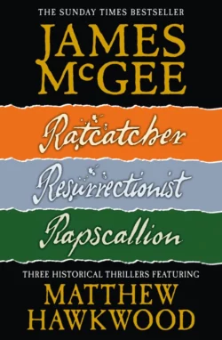 Matthew Hawkwood Thriller Series Books 1-3: Ratcatcher, Resurrectionist, Rapscallion, James McGee