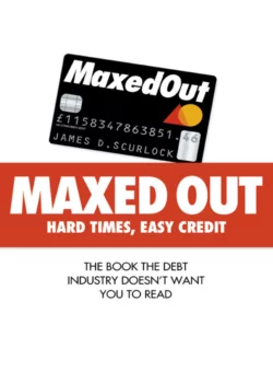 Maxed Out: Hard Times, Easy Credit, James Scurlock