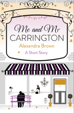 Me and Mr Carrington: A Short Story Alexandra Brown