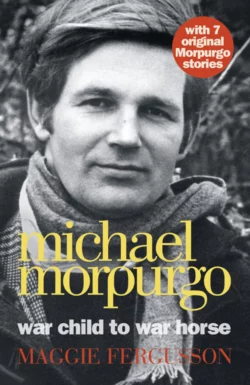 Michael Morpurgo: War Child to War Horse Maggie Fergusson