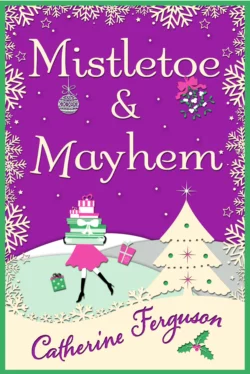 Mistletoe and Mayhem: A cosy  chaotic Christmas read! Catherine Ferguson