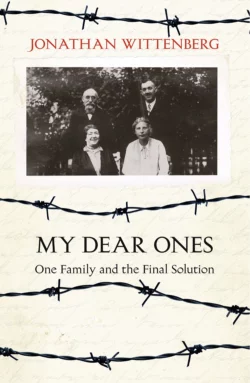 My Dear Ones: One Family and the Final Solution, Jonathan Wittenberg