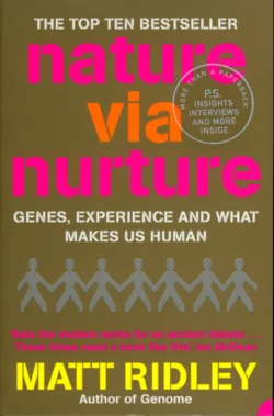 Nature via Nurture: Genes  experience and what makes us human Matt Ridley