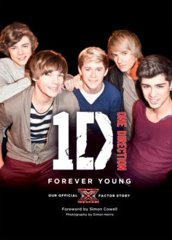 One Direction: Forever Young: Our Official X Factor Story One Direction