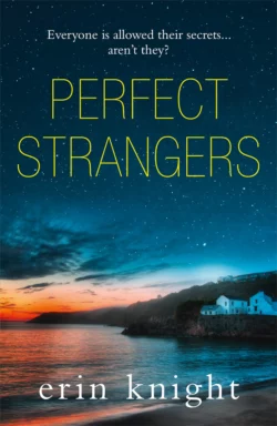 Perfect Strangers: an unputdownable read full of gripping secrets and twists, Erin Knight