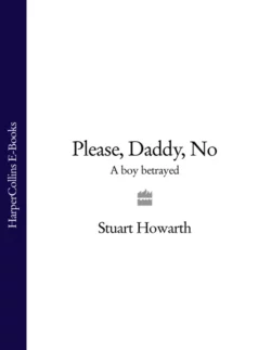 Please, Daddy, No: A Boy Betrayed, Stuart Howarth