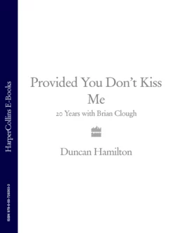 Provided You Don’t Kiss Me: 20 Years with Brian Clough, Duncan Hamilton