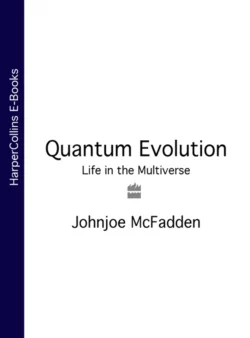 Quantum Evolution: Life in the Multiverse Johnjoe McFadden