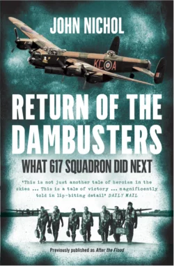 Return of the Dambusters: What 617 Squadron Did Next John Nichol