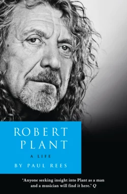 Robert Plant: A Life: The Biography Paul Rees