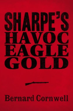 Sharpe 3-Book Collection 2: Sharpe’s Havoc, Sharpe’s Eagle, Sharpe’s Gold, Bernard Cornwell