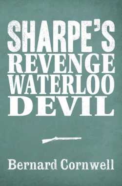 Sharpe 3-Book Collection 7: Sharpe’s Revenge  Sharpe’s Waterloo  Sharpe’s Devil Bernard Cornwell