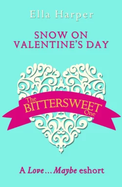 Snow on Valentine’s Day: A Love…Maybe Valentine eShort, Ella Harper