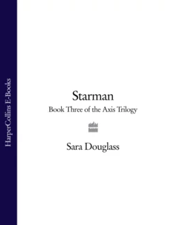 Starman: Book Three of the Axis Trilogy, Sara Douglass