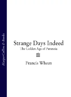 Strange Days Indeed: The Golden Age of Paranoia, Francis Wheen