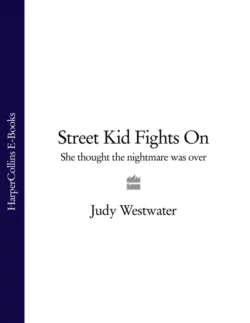 Street Kid Fights On: She thought the nightmare was over Judy Westwater