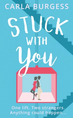 Stuck with You: the perfect feel-good romantic comedy!, Carla Burgess