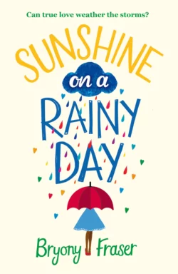 Sunshine on a Rainy Day: A funny, feel-good romantic comedy, Bryony Fraser