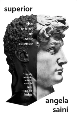 Superior: The Fatal Return of Race Science Angela Saini