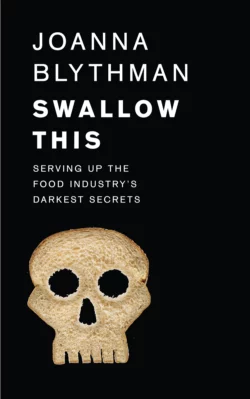 Swallow This: Serving Up the Food Industry’s Darkest Secrets, Joanna Blythman