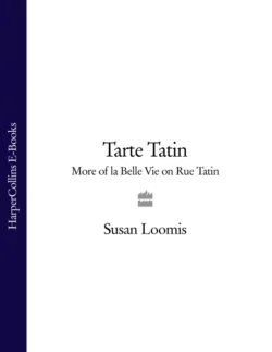 Tarte Tatin: More of La Belle Vie on Rue Tatin, Susan Loomis