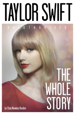 Taylor Swift: The Whole Story Chas Newkey-Burden