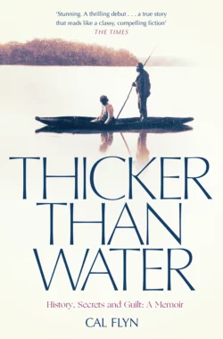 Thicker Than Water: History, Secrets and Guilt: A Memoir, Cal Flyn