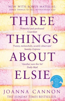 Three Things About Elsie: A Richard and Judy Book Club Pick 2018, Joanna Cannon