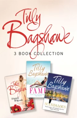 Tilly Bagshawe 3-book Bundle: Scandalous, Fame, Friends and Rivals, Тилли Бэгшоу