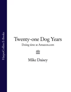 Twenty-one Dog Years: Doing Time at Amazon.com, Mike Daisey