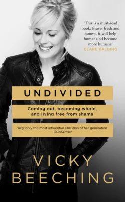 Undivided: Coming Out, Becoming Whole, and Living Free From Shame, Vicky Beeching