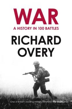 War: A History in 100 Battles Richard Overy