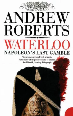 Waterloo: Napoleon′s Last Gamble, Andrew Roberts