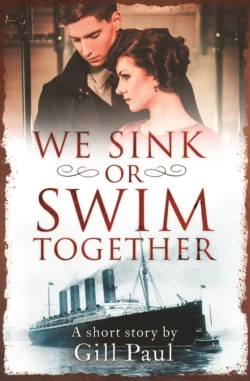 We Sink or Swim Together: An eShort love story Gill Paul