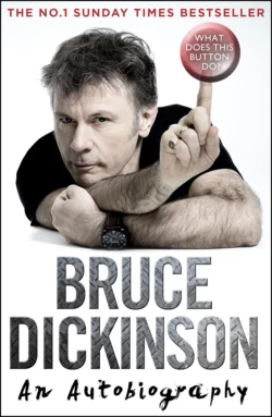 What Does This Button Do?: The No.1 Sunday Times Bestselling Autobiography, Bruce Dickinson