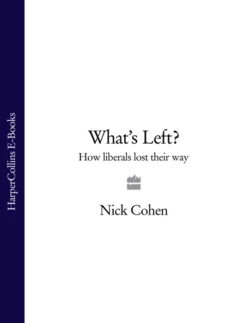 What′s Left?: How Liberals Lost Their Way, Nick Cohen