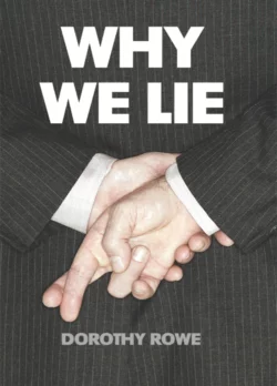 Why We Lie: The Source of our Disasters, Dorothy Rowe