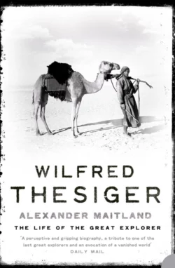 Wilfred Thesiger: The Life of the Great Explorer, Alexander Maitland