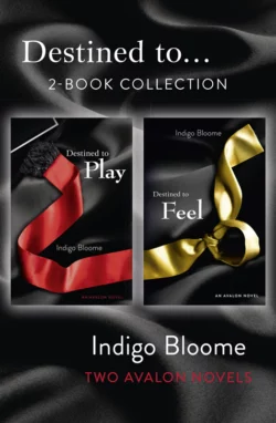 ‘Destined to...’ 2-Book Collection: Destined to Play  Destined to Feel Indigo Bloome