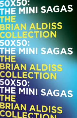 50 x 50: The mini-sagas, Brian Aldiss